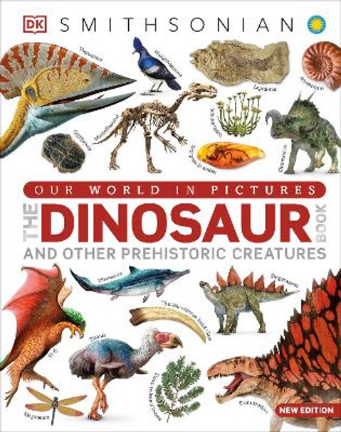Our World in Pictures The Dinosaur Book: And Other Prehistoric Creatures by DK 9780744081473 Our World in Pictures The Dinosaur Book: And Other Prehistoric Creatures by DK 9780744081473