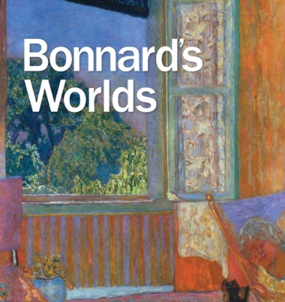 Bonnard's Worlds by George T. M. Shackelford 9780300273274