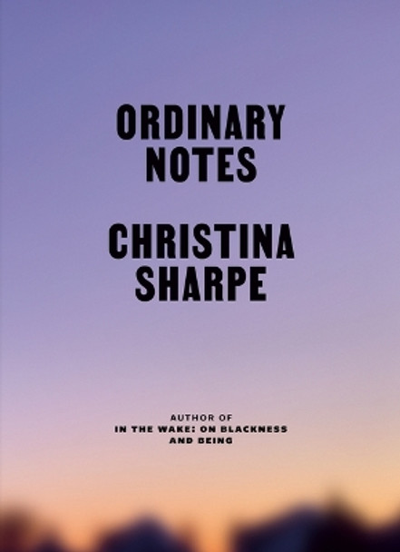 Ordinary Notes by Christina Sharpe 9780374604486