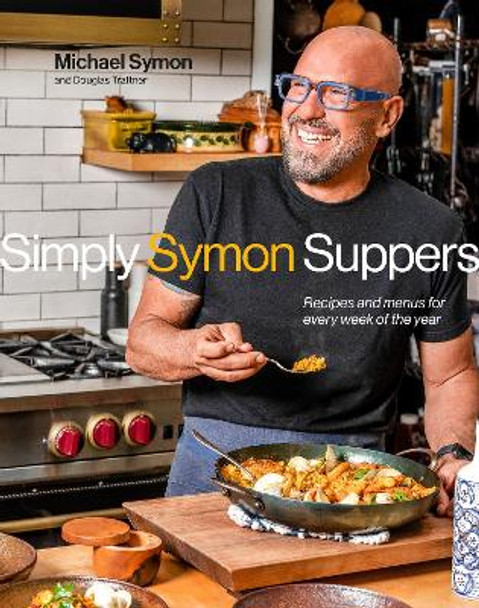 Simply Symon Suppers: Recipes and Menus for Every Week of the Year: A Cookbook by Michael Symon 9780593579688