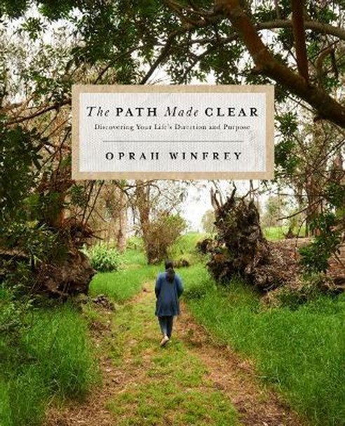 The Path Made Clear: Discovering Your Life's Direction and Purpose by Oprah Winfrey 9781250307507