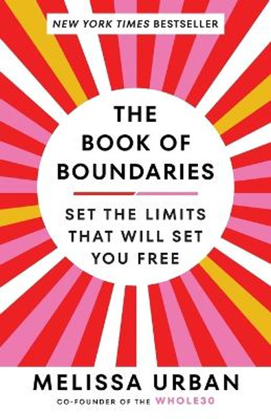 The Book of Boundaries: Set the Limits That Will Set You Free by Melissa Urban 9780593448724