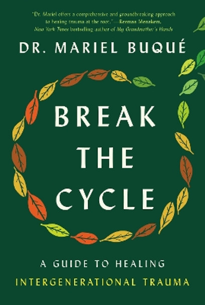 Break the Cycle: A Guide to Healing Intergenerational Trauma by Dr. Mariel Buqué 9780593472491