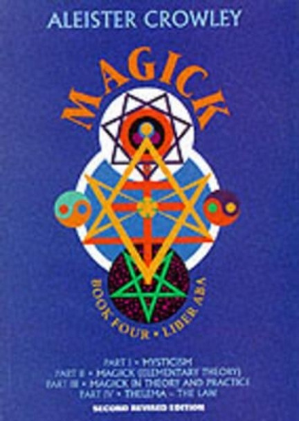 Magick: Book Four Parts I-Iv by Aleister Crowley 9780877289197