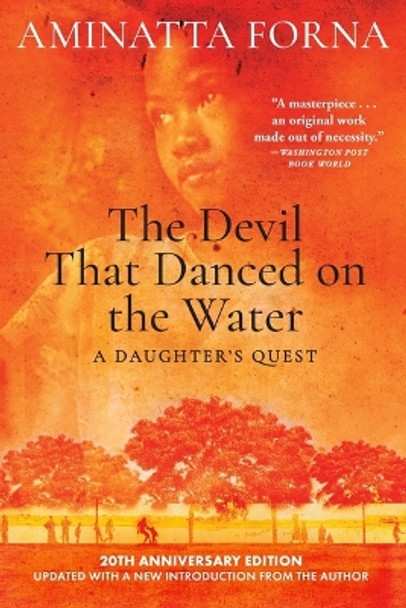 The Devil That Danced on the Water: A Daughter's Quest by Aminatta Forna 9780802160867