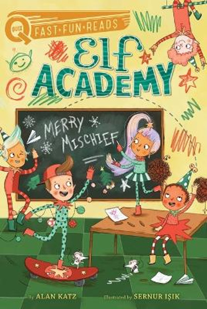 Merry Mischief: Elf Academy 4 by Alan Katz 9781534467972