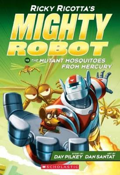 Ricky Ricotta's Mighty Robot vs the Mutant Mosquitoes from Mercury (#2) by Dav Pilkey 9780545630108