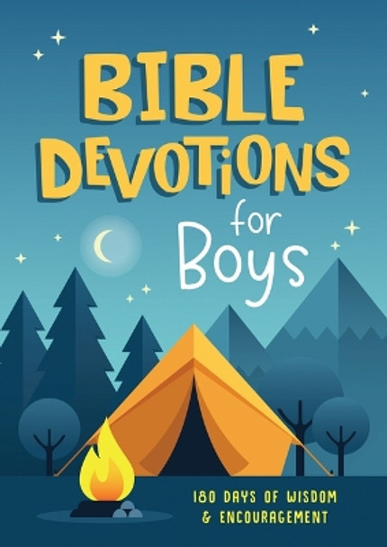 Bible Devotions for Boys: 180 Days of Wisdom and Encouragement by Emily Biggers 9781636096834