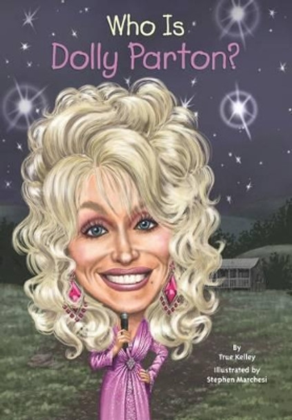 Who Is Dolly Parton? by True Kelley 9780448478920