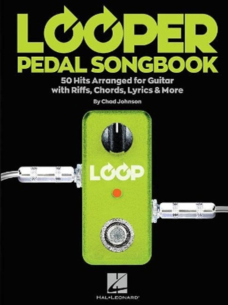 Looper Pedal Songbook by Chad Johnson 9781540012753