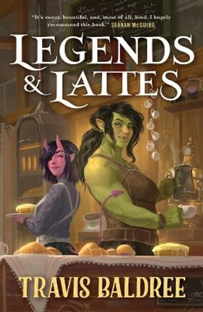 Legends & Lattes: A Novel of High Fantasy and Low Stakes by Travis Baldree 9781250886088