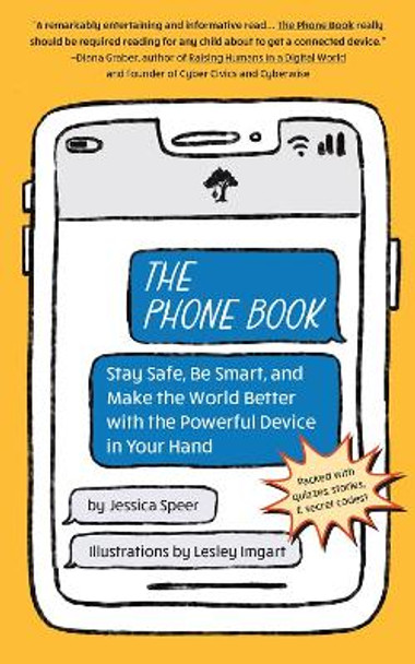 Phone Book: Stay Safe, Be Smart, and Make the World Better with the Powerful Device in Your Hand by Jessica Speer 9781641709903