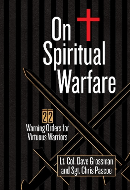 On Spiritual Warfare: 22 Warnings and Orders for Virtuous Warriors by Lt Col Dave Grossman 9781424566228