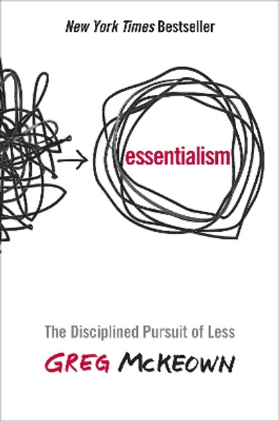Essentialism: The Disciplined Pursuit of Less by Greg McKeown 9780804137386