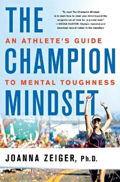 The Champion Mindset: An Athlete's Guide to Mental Toughness by Joanna Zeiger 9781250096715