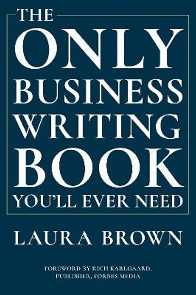 The Only Business Writing Book You'll Ever Need by Laura Brown 9780393635324 The Only Business Writing Book You'll Ever Need by Laura Brown 9780393635324