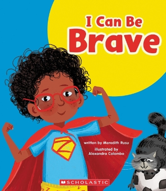 I Can Be Brave (Learn About: Your Best Self) by Meredith Rusu 9781339020617