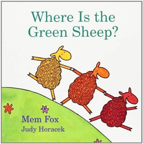 Where Is the Green Sheep? by Mem Fox 9780152067045