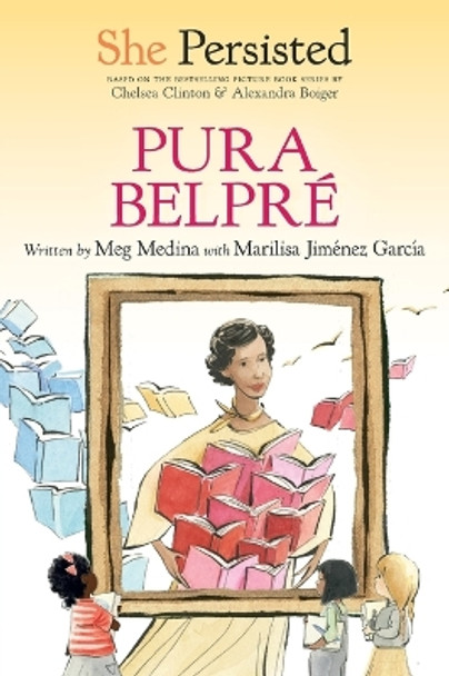 She Persisted: Pura Belpré by Meg Medina 9780593620618