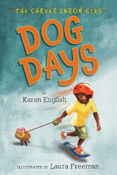 Carver Chronicles, Book 1: Dog Days by Karen English 9780544339125