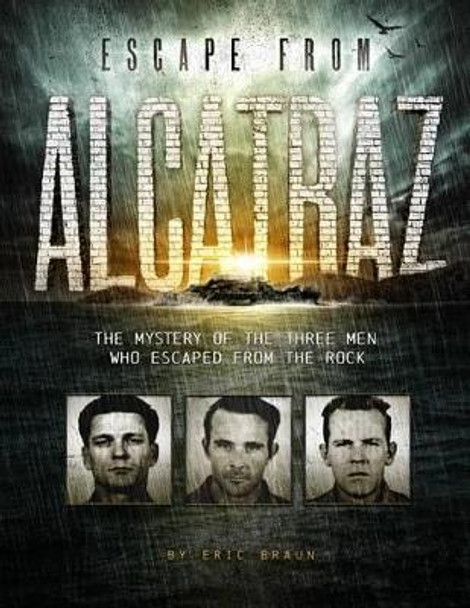 Escape from Alcatraz: The Mystery of the Three Men Who Escaped From The Rock by ,Eric Braun 9781515745525