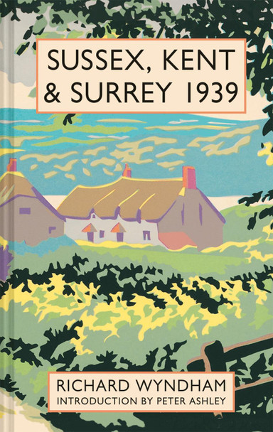 Sussex, Kent and Surrey 1939 by Richard Wyndham