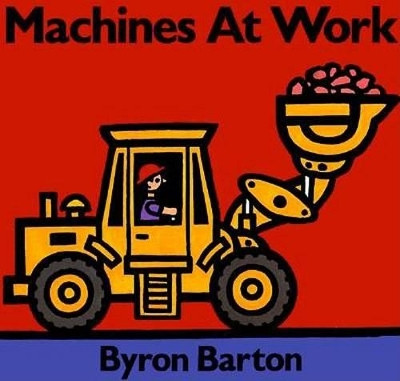 Machines at Work Board Book by Byron Barton 9780694011070