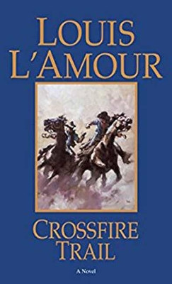 Crossfire Trail by Louis L'Amour 9780553280999