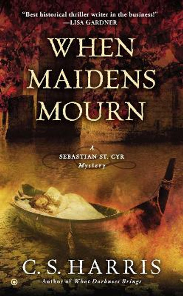 When Maidens Mourn: A Sebastian St. Cyr Mystery by C. S. Harris 9780451414229