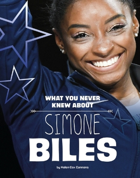 What You Never Knew about Simone Biles by Helen Cox Cannons 9781669040170