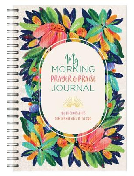 My Morning Prayer & Praise Journal: 180 Encouraging Conversations with God by Compiled by Barbour Staff 9781636097299