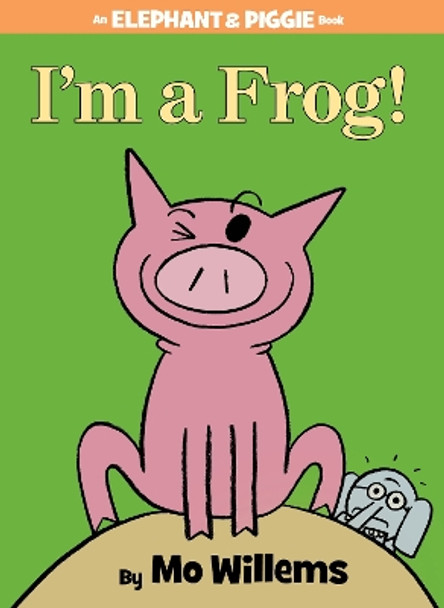 I'm a Frog! (an Elephant and Piggie Book) by Mo Willems 9781423183051