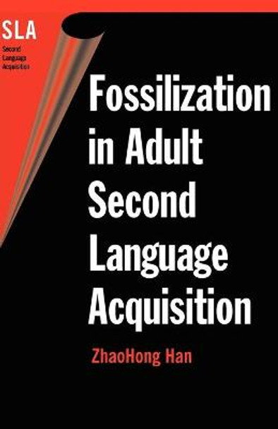 Fossilization in Adult Second Language Acquisition by ZhaoHong Han