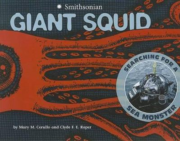 Giant Squid: Searching for a Sea Monster by ,Mary,M Cerullo 9781429680233