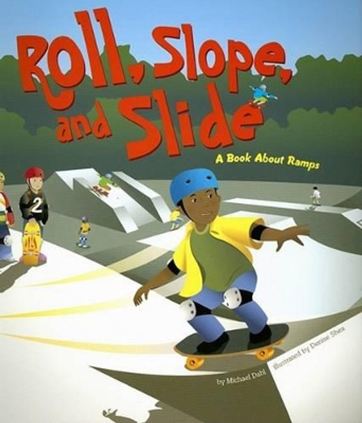 Roll, Slope, and Slide: A Book about Ramps by Michael Dahl 9781404819092