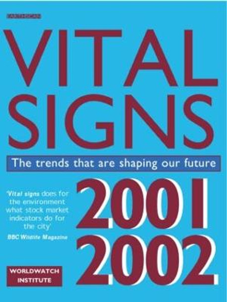 Vital Signs 2001-2002: The Trends That Are Shaping Our Future by Worldwatch Institute