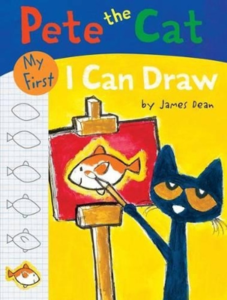 Pete The Cat: My First I Can Draw by James Dean 9780062304438