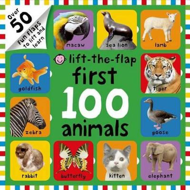 First 100 Animals Lift-The-Flap: Over 50 Fun Flaps to Lift and Learn by Roger Priddy 9780312517526