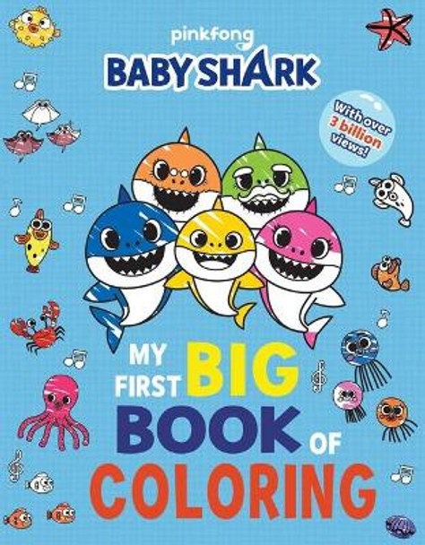 Pinkfong Baby Shark: My First Big Book of Coloring by Pinkfong 9781499810738