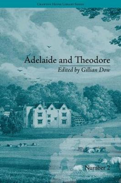 Adelaide and Theodore: by Stephanie-Felicite De Genlis by Gillian Dow