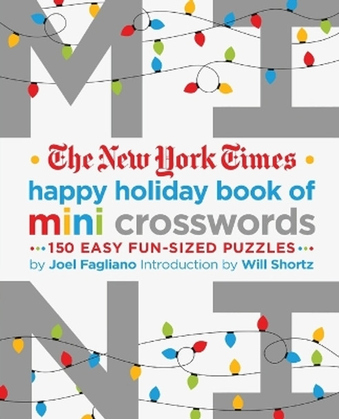 The New York Times Happy Holiday Book of Mini Crosswords: 150 Easy Fun-Sized Puzzles by Joel Fagliano 9781250221872