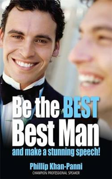 Be the Best, Best Man & Make a stunning Speech! by Phillip Khan-Panni