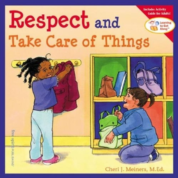 Respect and Take Care of Things by Cheri J. Meiners 9781575421605