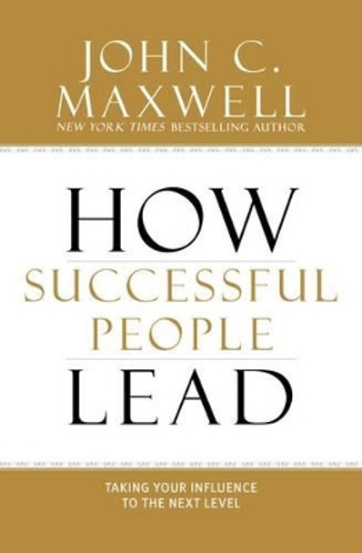How Successful People Lead by John C. Maxwell 9781599953625