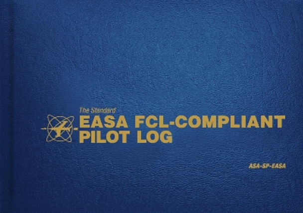 The Standard Easa Fcl-Compliant Pilot Log: Asa-Sp-Easa by ASA Staff 9781619546233