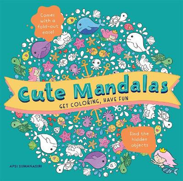 Cute Mandalas: Get Coloring, Have Fun by Apsi Sumanasiri 9781454943907