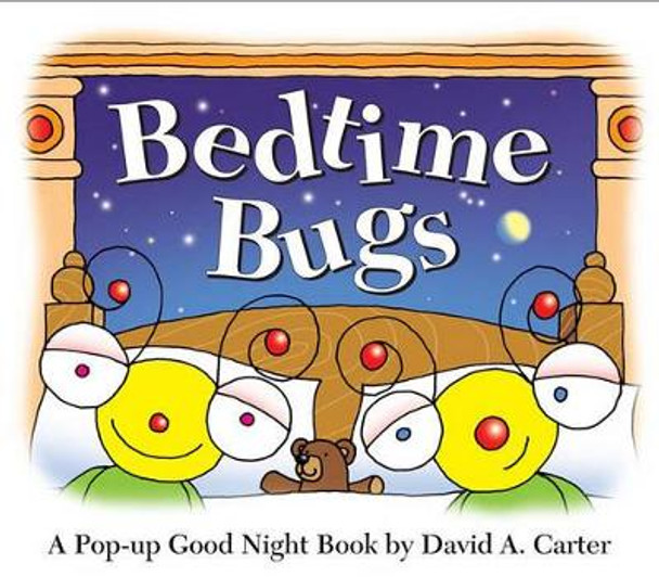 Bedtime Bugs: A Pop-up Good Night Book by David A. Carter by David  A. Carter 9781416999607