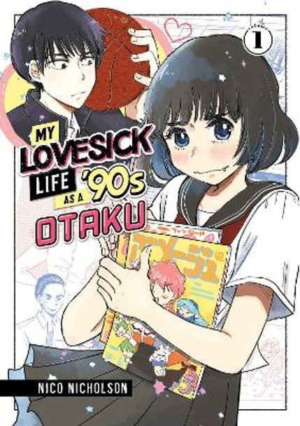 My Lovesick Life as a '90s Otaku 1 by Nico Nicholson 9781646518814