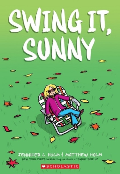 Swing It, Sunny (Sunny, Book 2), 2 by Jennifer L Holm 9780545741729
