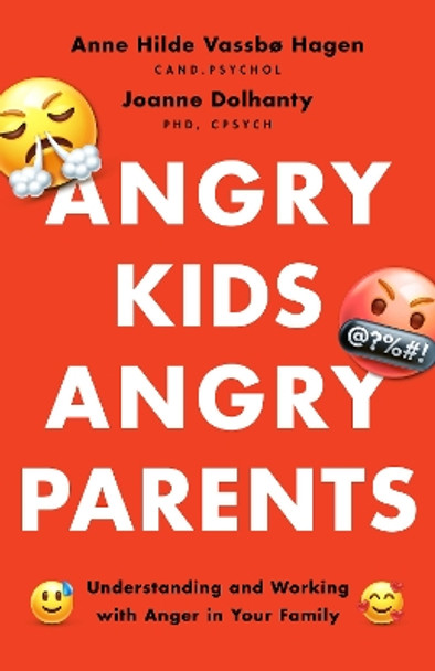 Angry Kids, Angry Parents: Understanding and Working With Anger in Your Family by Anne Hilde Vassbø Hagen 9781433840654